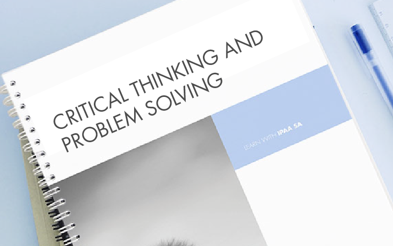 Critical Thinking and Problem Solving – IPAA South Australia | IPAA ...